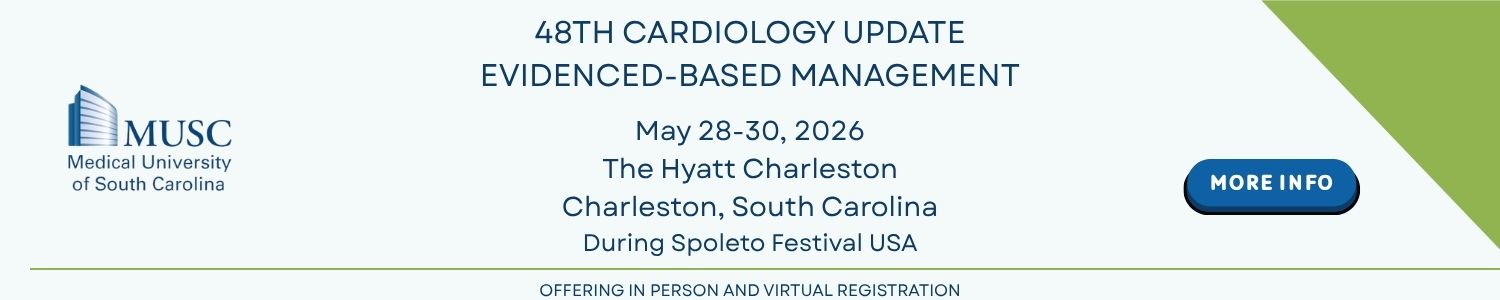 The 48th Cardiology Update Evidenced-Based Management will take place May 28-30, 2026 (during Spoleto Festival USA) at the Hyatt Charleston in Charleston, South Carolina. The conference offers in-person and virtual registration.